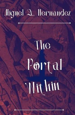 The Portal Within by Miguel Angel Hernandez