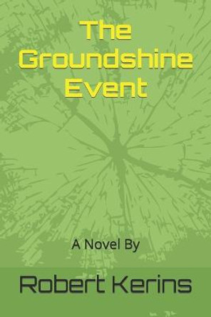 The Groundshine Event Robert Kerins 9798843906986