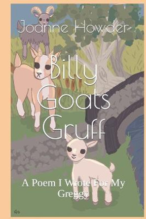 Billy Goats Gruff by Kayla J Howder
