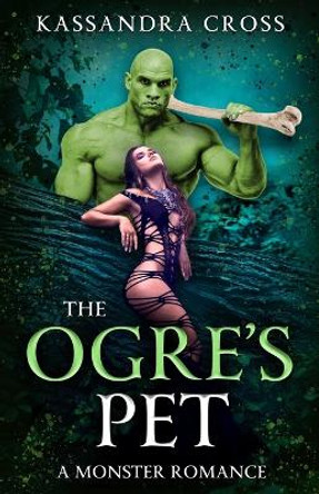The Ogre's Pet by Kassandra Cross