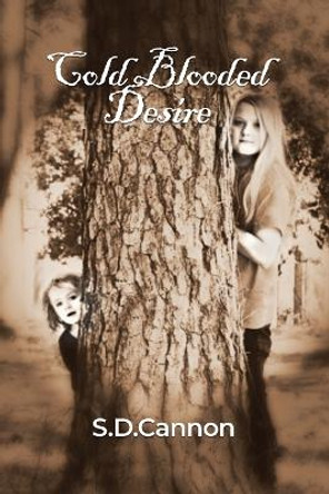 Cold Blooded Desire by S D Cannon