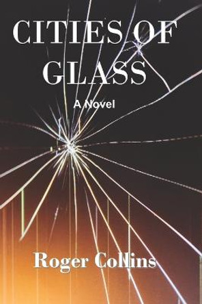 Cities of Glass Roger Collins 9798986288505