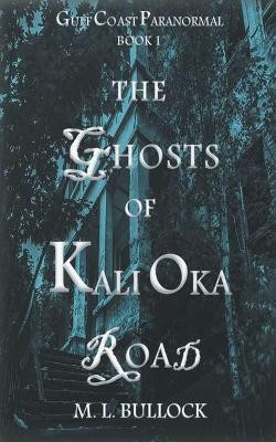 The Ghosts of Kali Oka Road M L Bullock 9798201695880