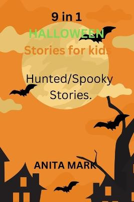 9 in 1 Halloween Stories for Kids by Anita Mark