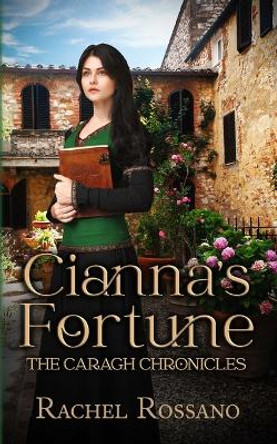 Cianna's Fortune (The Caragh Chronicles, Book 3) Rachel Rossano 9798355214876