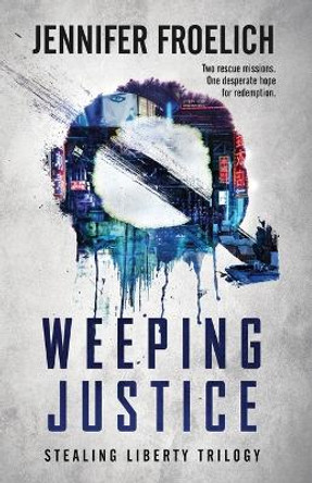 Weeping Justice Jennifer Froelich 9798403888981