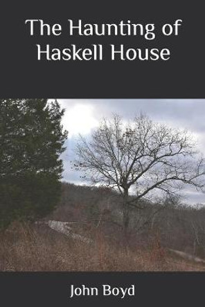 The Haunting of Haskell House John Boyd 9798414595397