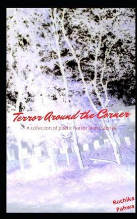 Terror Around the Corner by Ruchika Pahwa