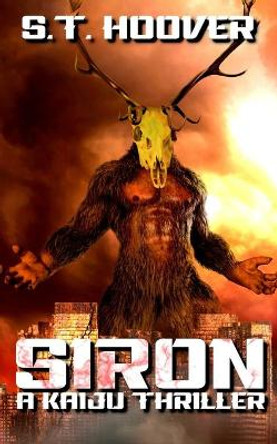 Siron: A Kaiju Thriller S T Hoover 9798461031961