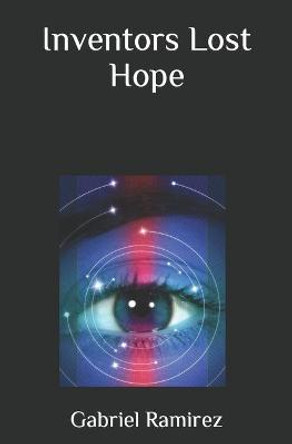 Inventors Lost Hope Gabriel Ramirez 9798466652154