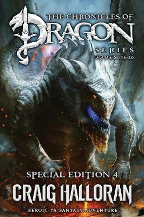 The Chronicles of Dragon Series: Special Edition #4 (Books 16-20): Heroic YA Fantasy Adventure Craig Halloran 9798486890956