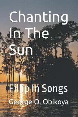 Chanting In The Sun by George O Obikoya