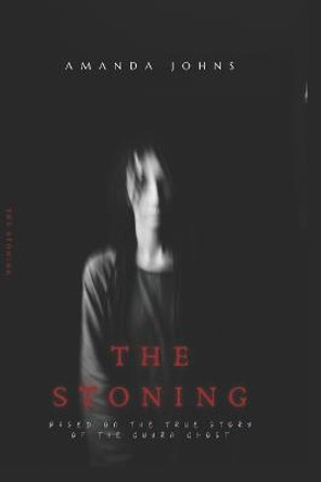 The Stoning: Based on the true story of the Guyra Ghost Amanda Johns 9798498357782