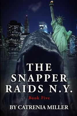 The Snapper Raids N.Y by Catrenia Miller