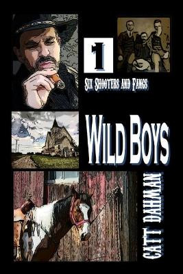Wild Boys: Six Shooters and Fangs Catt Dahman 9798504649863