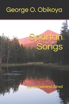 Spartan Songs by George O Obikoya