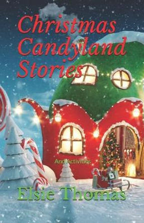 Christmas Candyland Stories: And Activities Elsie Thomas 9798565279412