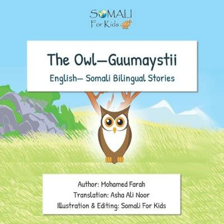 The Owl - Guumaystii: English - Somali Bilingual Stories Somali For Kids Sfk 9798565990720