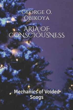 Aria of Consciousness by George O Obikoya