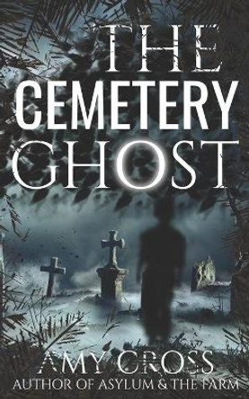 The Cemetery Ghost Amy Cross 9798584905477