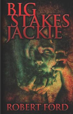 Big Stakes Jackie by Robert Ford