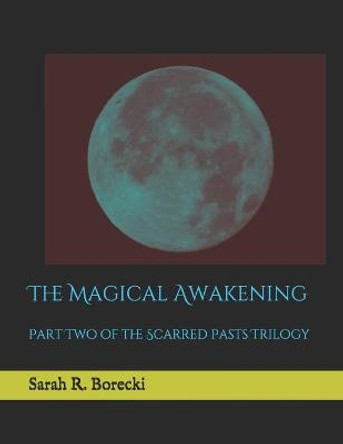 Scarred Pasts: The Magical Awakening Sarah R Borecki 9798599495291