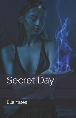 Secret Day by Ella Yates