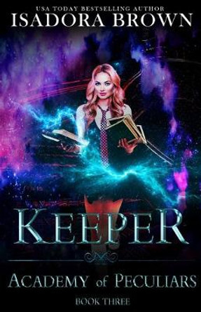 Keeper: A Paranormal Academy Romance Isadora Brown 9798640930641