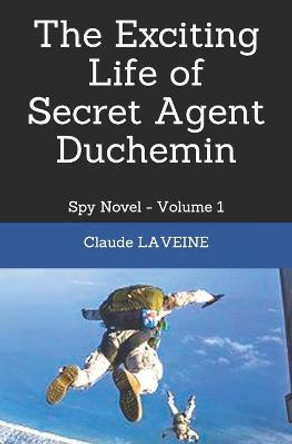 The Exciting Life of Secret Agent Duchemin by Claude Laveine