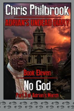 No God: Adrian's March, Part Three Chris Philbrook 9798646682582