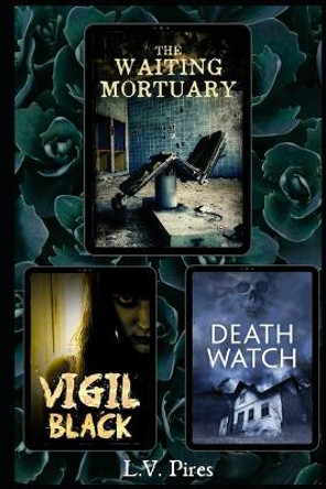 The Waiting Mortuary Series by L V Pires