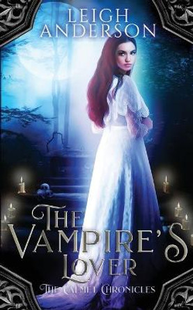 The Vampire's Lover: A Gothic Vampire Romance Leigh Anderson 9798649471428
