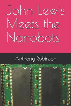 John Lewis Meets the Nanobots Anthony Robinson 9798652116682
