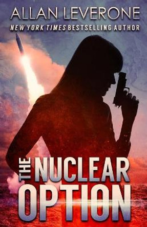 The Nuclear Option Allan Leverone 9798653958625