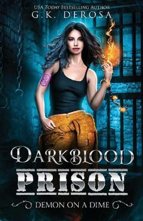 Darkblood Prison: Demon On A Dime G K DeRosa 9798672479477