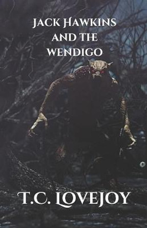 Jack Hawkins and the Wendigo by T C Lovejoy