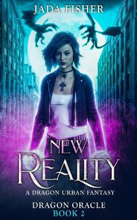 New Reality: A Dragon Urban Fantasy Jada Fisher 9798678301109