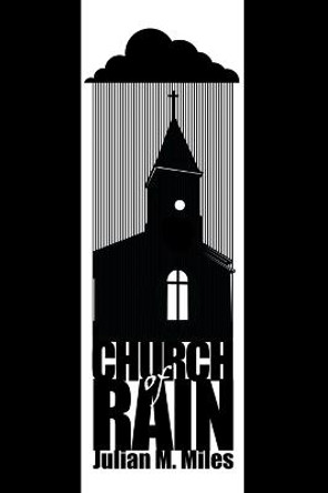 Church of Rain Julian M Miles 9798681484844