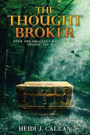 The Thought Broker by Heidi J Callan