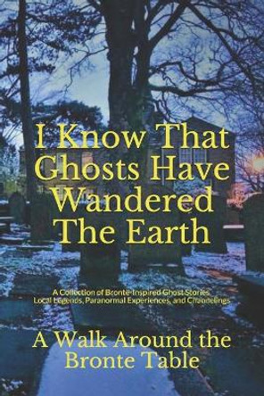 I Know That Ghosts Have Wandered The Earth by Kay Adkins