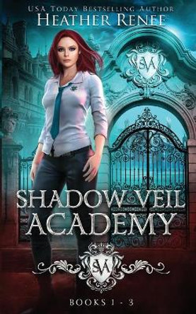 Shadow Veil Academy: Books 1-3 Heather Renee 9798686325241