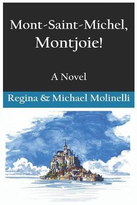 Mont-Saint-Michel, Montjoie! by Regina Creary Molinelli