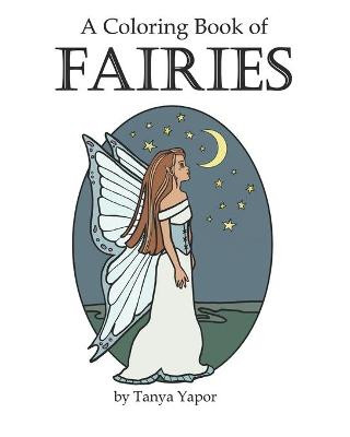 A Coloring Book of Fairies by Tanya Yapor