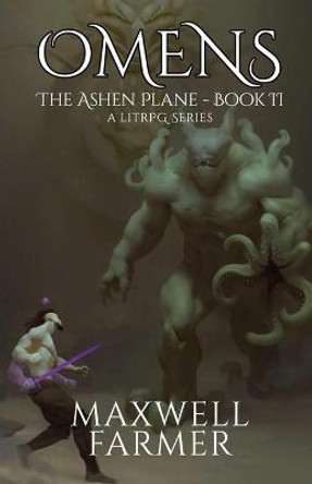 Omens: The Ashen Plane - Book II, A LitRPG Series Maxwell Farmer 9798689736884