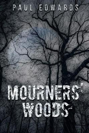 Mourners' Woods Paul Edwards 9798698822042