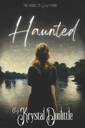 Haunted: A Ghost Town novel (Ghost Town Series book 2) Krystal Doolittle 9798711114062