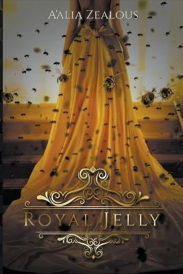 Royal Jelly by A'Alia Zealous