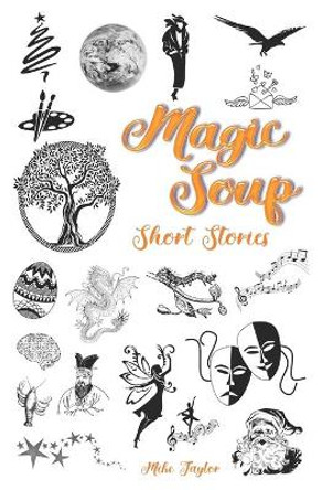 Magic Soup Short Stories by India Lopez