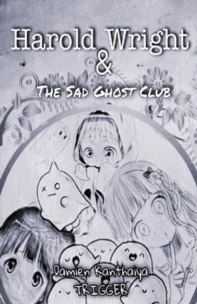 Harold Wright & The Sad Ghost Club Damien Kanthaiya Trigger 9798737717926