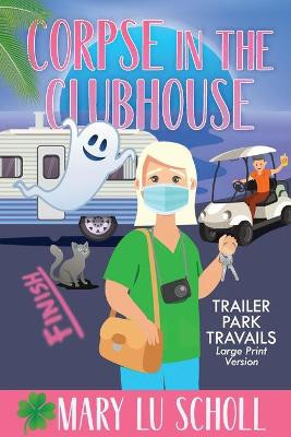 Corpse in the Clubhouse by Mary Lu Scholl